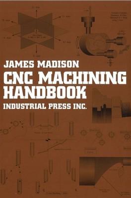 CNC Machining Handbook: Basic Theory, Production Data, and Machining Procedu...