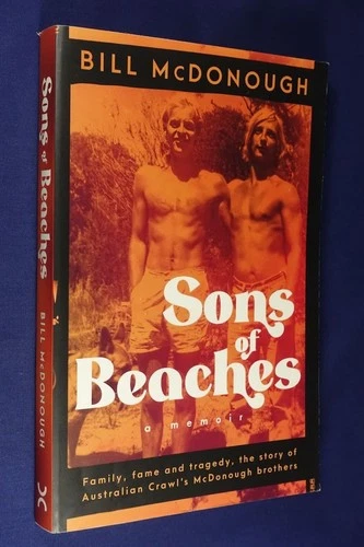 SONS OF BEACHES Bill McDonough AUSTRALIAN CRAWL BROTHERS Music Bio Book
