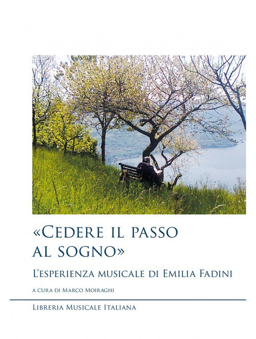 «Cedere Il Passo Al Sogno». L'Esperienza Musicale Di Emilia Fadini -  - 2020