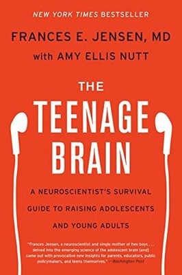 The Teenage Brain: A Neuroscientist's Survival Guide to Raising Adolescents ...