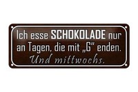 Blechschild Spruch 27X10Cm Ich Esse Schokolade Nur An Tagen Deko Schild Tin Sign