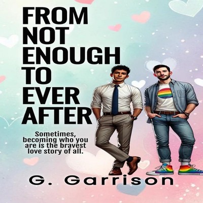 From Not Enough to Ever After A Sweet Fairytale Romance With a Ra