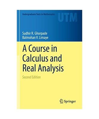 A Course in Calculus and Real Analysis, Balmohan V. Limaye, Sudhir R. Ghorpade