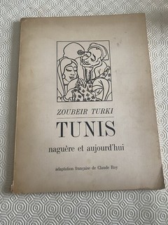 Tunis naguère et aujourd'hui Turki Zoubeir
