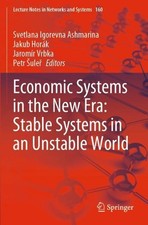 Economic Systems in the New Era: Stable Systems in an Unstable World by Svetlana