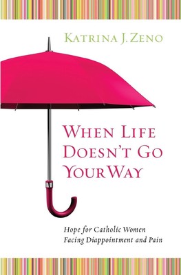 When Life Doesn't Go Your Way Katrina J Zeno Taschenbuch Kartoniert / Broschiert