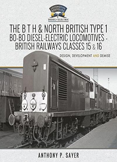 The B T H and North British Type 1 Bo-Bo Diesel-Electric Locomotives - British Railways Classes 15 and 16: Development, Design and Demise (Locomotive Portfolio Diesel and Electric) - Image 6