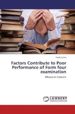 Frank Lyimo | Factors Contribute to Poor Performance of Form four examination