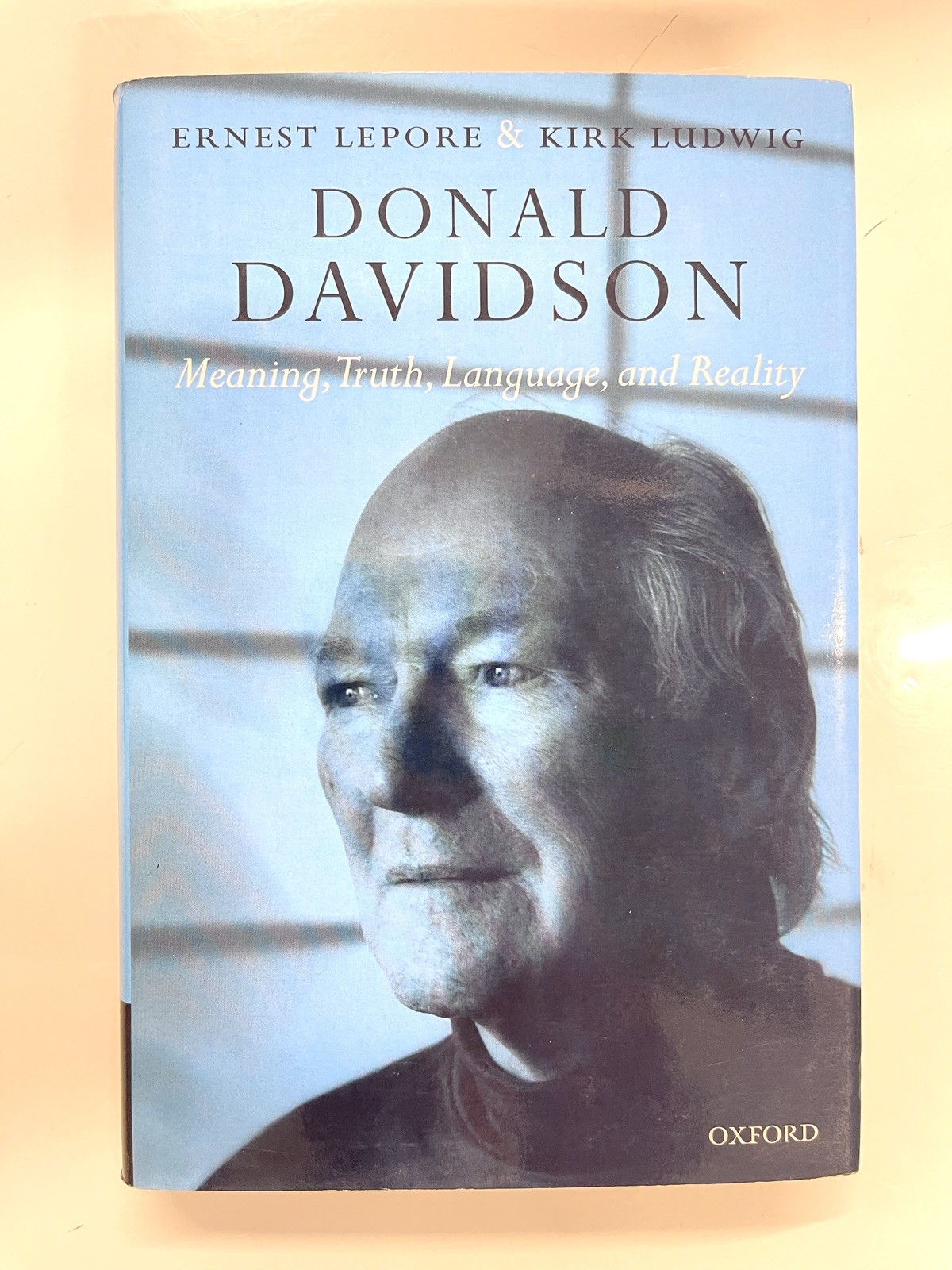 Donald Davidson : Meaning, Truth, Language & Reality - Lepore & Ludwig ( 2005 )