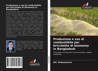 Md. Ahiduzzaman | Produzione E Uso Di Combustibile Per Bricchette Di Biomassa...