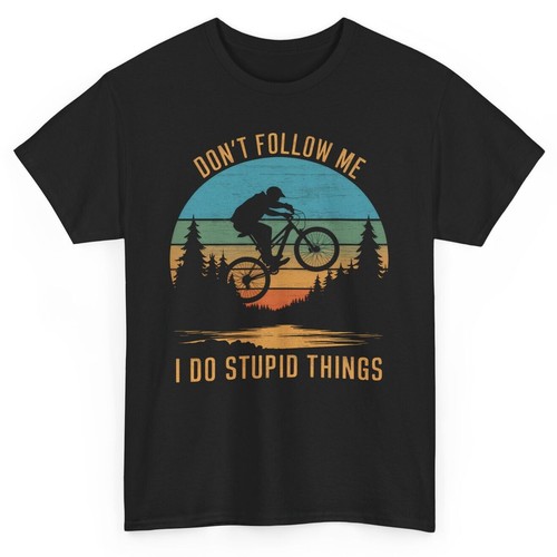 Don't Follow Me I do Stupid Things Funny Mountain bike T-shirt