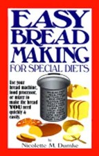 Easy Breadmaking for Special Diets: Use Your Bread Machine, Food Processor, or