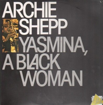 Archie Shepp Yasmina, A Black Woman NEAR MINT yes to jazz Vinyl LP