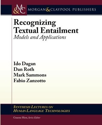 RECOGNIZING TEXTUAL ENTAILMENT: MODELS AND APPLICATIONS By Ido Dagan & Dan Roth