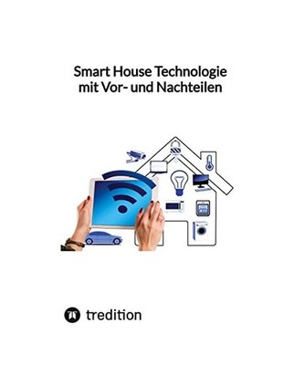 Smart House Technologie mit Vor- und Nachteilen, Moritz