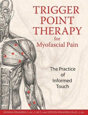 Trigger Point Therapy for Myofascial Pain: The Practice of Informed Touch by Don