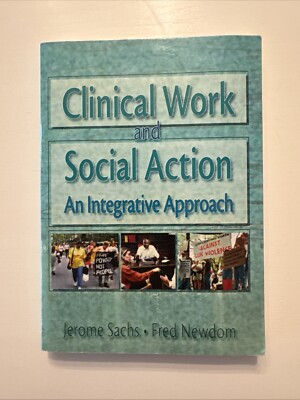 Clinical Work and Social Action: An Integrative Approach (Haworth Social