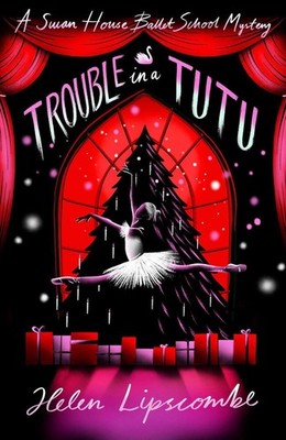 Trouble in a Tutu by Helen Lipscombe (English) Paperback Book