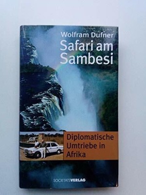 Safari am Sambesi: Diplomatische Umtriebe Buch Frankfurter Societäts-Druckerei