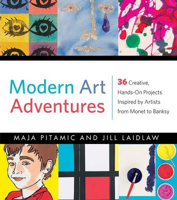 Modern Art Adventures: 36 Creative, Hands-On Projects Inspired by Artists fr...