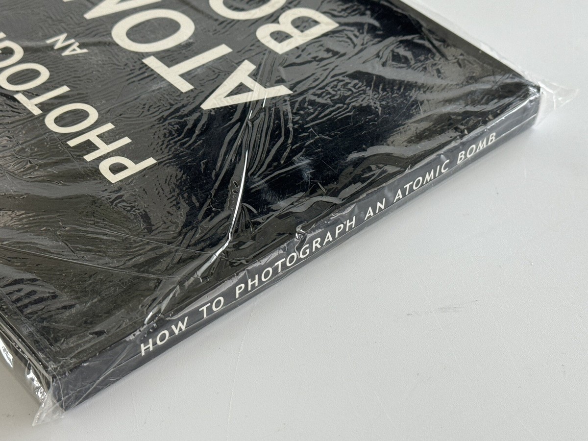 How to Photograph an Atomic Bomb by Peter Kuran (2007, Hardcover