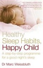 Healthy Sleep Habits@@ Happy Child : A Step-By-Step Programme for a Good...