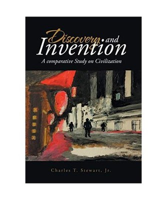 Discovery and Invention: A Comparative Study of Civilizations: A Comparative Stu