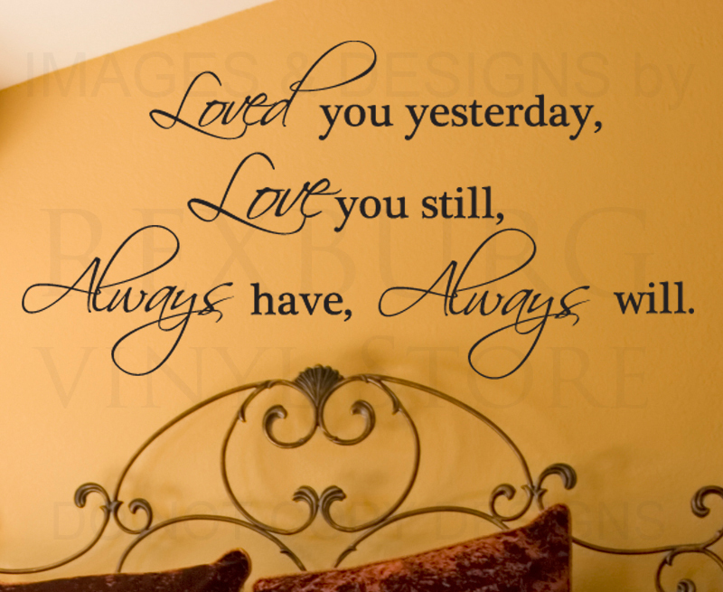Vinyl Wall Decal Sticker Loved You Yesterday Always Will Love You L11