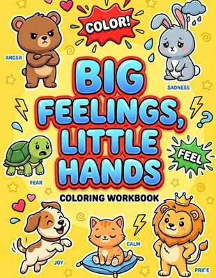 BIG FEELINGS, Little Hands: Emotional Learning (SEL) Coloring & Activity Book fo