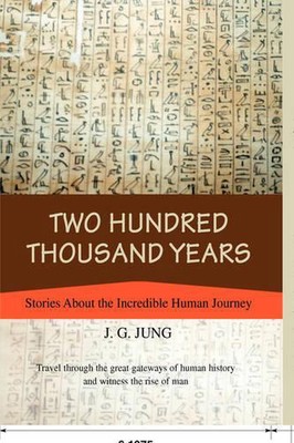 Two Hundred Thousand Years: Stories about the Incredible Human Journey by J.G. J