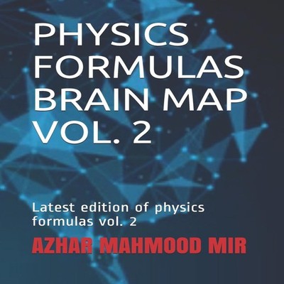 PHYSICS FORMULAS BRAIN MAP VOL. 2 Latest edition of physics formu