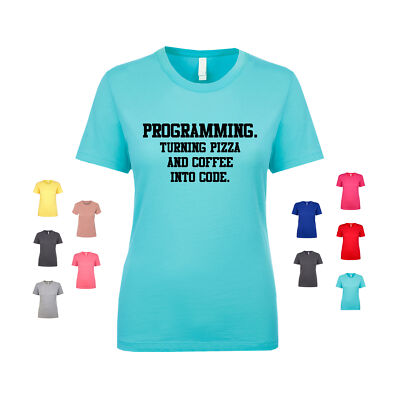 Programming Turning Pizza And Coffee Into Code computer Women's T Shirt
