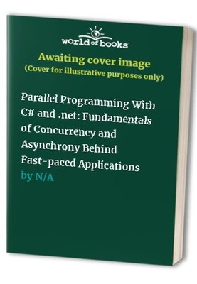 Parallel Programming with C# and .NE... by Sarcar, Vaskaran Paperback / softback
