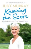 Knowing The Score | My Family And Our Tennis Story | Judy Murray | Englisch