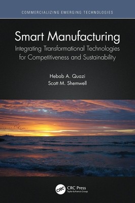 Smart Manufacturing: Integrating Transformational Technologies for Competitivene