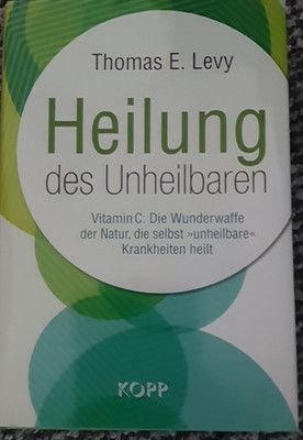 Heilung des Unheilbaren - Vitamin C : Die Wunderwaffe der Natur