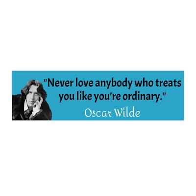 Vinyl Sticker Oscar Wilde Quote Never Love Anybody Who Treats You Ordinary