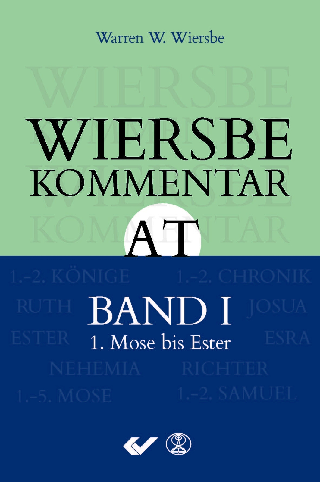 Warren W. Wiersbe / Wiersbe Kommentar Zum Alten Testament, Band 1