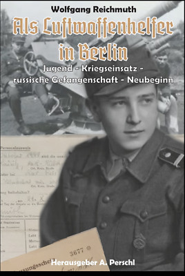W. Reichmuth - Als Luftwaffenhelfer in Berlin - Kriegserlebnisse - Flak