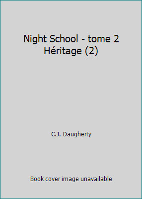 Night School - tome 2 Héritage (2) by C.J. Daugherty