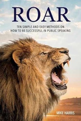 Roar: Ten Simple and Easy Methods on How - Paperback, by Harris Mike - Very Good
