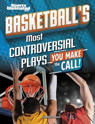 Basketball s Most Controversial Plays : You Make the Call, Library by Schwart...