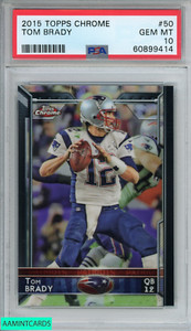 2015 TOPPS CHROME TOM BRADY #50 NEW ENGLAND PATRIOTS PSA 10 GEM MT