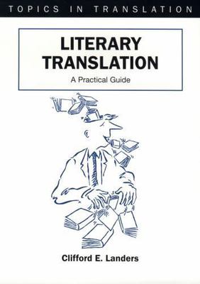 Literary Translation : A Practical Guide, Paperback by Landers, Clifford E., ...