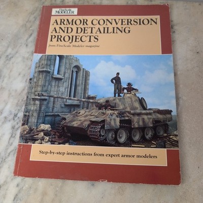 Armor Conversion And Detailing Projects (Fine Scale Modeler Publication) 104pg