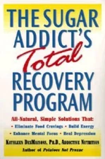 The Sugar Addict's Total Recovery Program: All-Natural, Simple Solutions  - GOOD