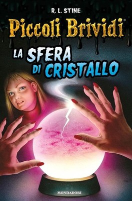 Buch - Robert L. Stine - Kleine Schauer. Die Kristallkugel - Mondadori
