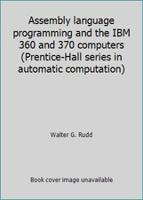 Assembly language programming and the IBM 360 and 370 computers...