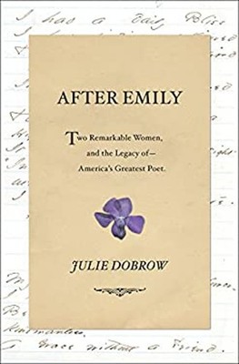 After Emily : Two Remarkable Women and the Legacy of America's Gr