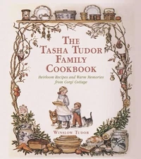 The Tasha Tudor Family Cookbook: Heirloom Recipes and Warm Memories from Corgi C